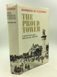 THE PROUD TOWER: A Portrait of the World Before the War 1890 1914