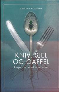 Kniv, sjel og gaffel. På sporet av det sultne…