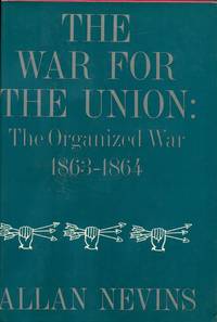 The War for the Union, Vol. 3: The Organized War, 1863-1864