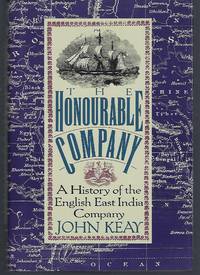 The Honourable Company: A History of the English East India Company