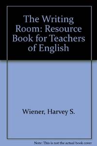 The Writing Room: Resource Book for Teachers of English by Harvey S Wiener - Paperback - 1982 - from Bookbarn (SKU: 2087944)