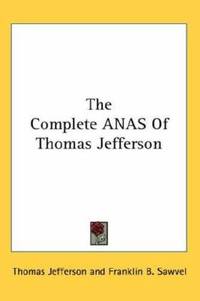 image of The Complete Anas of Thomas Jefferson