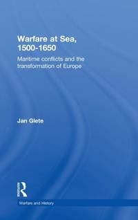 Warfare at Sea, 1500-1650: Maritime Conflicts and the Transformation of Europe