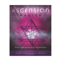 Ascension Magick: Ritual, Myth & Healing for the New Aeon