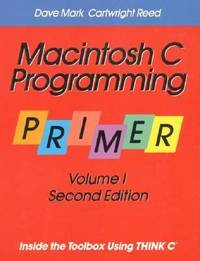 Macintosh C Programming Primer Vol. 1 : Inside the Toolbox Using Think C