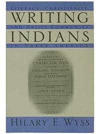 Writing Indians: Literacy, Christianity, and Native Community in Early America (Native Americans of the Northeast Culture, History, and the Contemporary)