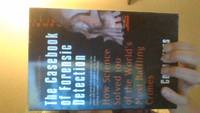 The Casebook of Forensic Detection: How Science Solved 100 of the World's Most Baffling Crimes