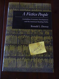 image of A Fictive People: Antebellum Economic Development and the American Reading Public