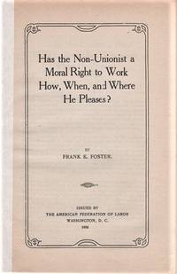 HAS THE NON-UNIONIST A MORAL RIGHT TO WORK HOW, WHEN, AND WHERE HE PLEASES