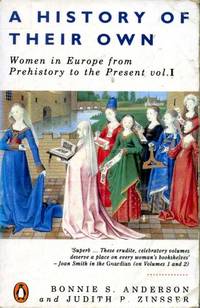 cover of A History of Their Own: Women in Europe from Prehistory to Present Vol 1