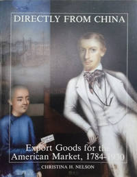 Directly from China:  Export Goods for the American Market, 1784-1930