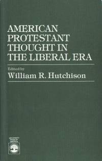 American Protestant Thought in the Liberal Era.