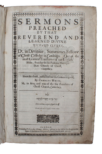 Sermons Preached by That Reverend and Learned Divine Richard Clerke, Dr. in Divinitie; Sometimes Fellow of Christ Colledge in Cambridge. One of the most Learned Translators of our English Bible; Preacher in the Famous Metropolitan Church of Christ, Ca... (photo 2)