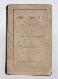 image of The Medical profession in Ancient Times. An Anniversary Discourse Delivered Before the New York Acdemy of Medicine, November 7, 1855