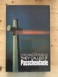 They Called IT Passchendaele: The Story of the Battle of Ypres And of the Men Who Fought in IT:...
