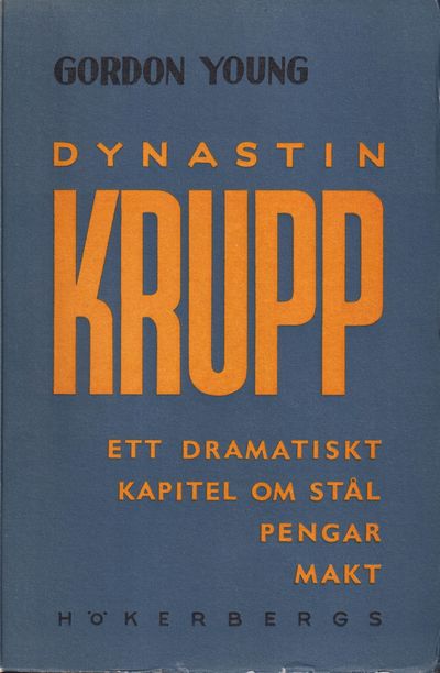 Dynastin Krupp - ett dramatiskt kapitel om stål,…