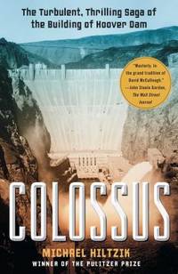 Colossus : The Turbulent, Thrilling Saga of the Building of Hoover Dam