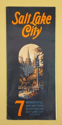 Salt Lake City: Seven Days in and Around "The Center of Scenic America" [7 Wonderful One-Day Trips In and Around Salt Lake City and Utah]