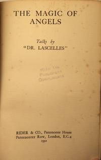 The Magic of Angels: Talks by &quot;Dr Lascelles&quot; by Dr LASCELLES" [SIMPSON, C. A. (medium)] - 1932