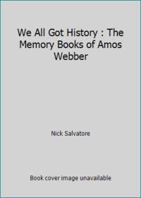We All Got History:: The Memory Books of Amos Webber