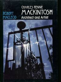 Charles Rennie Mackintosh : Architect and Artist