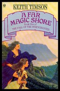 A FAR MAGIC SHORE - The Fall of the Disenchanted by Timson, Keith - 1988