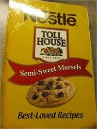 Nestle Toll House Semi-Sweet Morsels Best-Loved Recipes