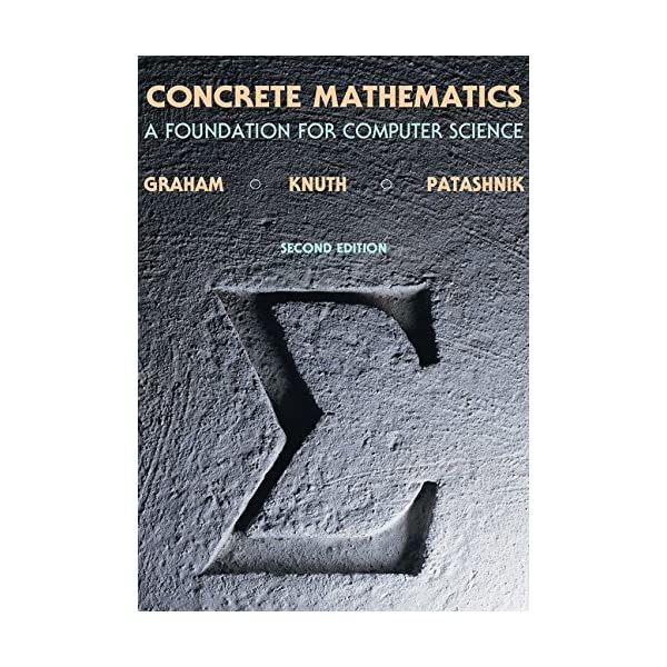 Concrete Mathematics: A Foundation for Computer Science by Ronald