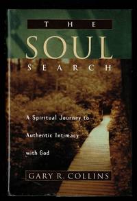 The Soul Search: A Spiritual Journey to Authentic Intimacy With God