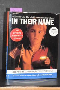 In Their Name; Dedicated to the Brave and the Innocent Oklahoma City, April 1995 (SIGNED BY OKLAHOMA FIRST LADY CATHY KEATING) by Clive Irving, (editor); Mike Brake (oral history editor); Tom Brokaw; Suzanne Hodgart (photo editor); Rev. Billy Graham (fwd.) - 1995