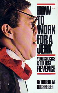 How To Work For A Jerk Your Success is the Best Revenge