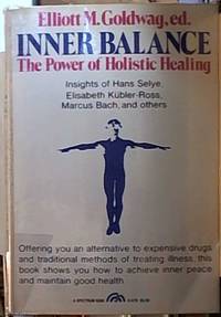 image of Inner Balance; The Power of Holistic Healing Insights of Hans Selye, Elisabeth Kubler-Ross, Marcus Bach, and Others