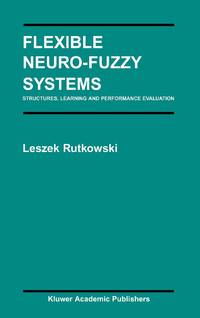 Flexible Neuro-Fuzzy Systems : Structures, Learning and Performance Evaluation