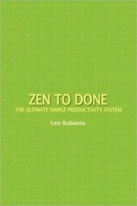 Zen to Done: The Ultimate Simple Productivity System