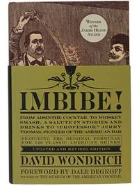 Imbibe! From Absinthe Cocktail to Whiskey Smash, a Salute in Stories and Drinks to 'Professor' Jerry Thomas, Pioneer of the American Bar - Updated and Revised