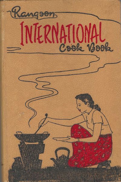 Rangoon International Cook Book. By the Woman's Society of Christian Service of the Methodist English Church, Rangoon, Burma