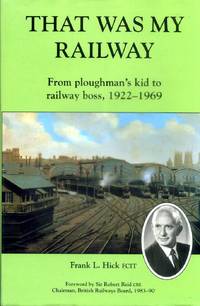 That Was My Railway : From Ploughman's Kid to Railway Boss, 1922-1969