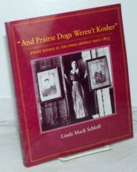 And prairie dogs weren't kosher Jewish women in the upper midwest since 1855