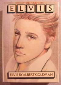 Elvis by Albert Goldman - First Edition - 1981 - from Book Nook (SKU: 025326)