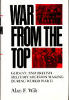 War From the Top: German and British Military Decision Making During World War II