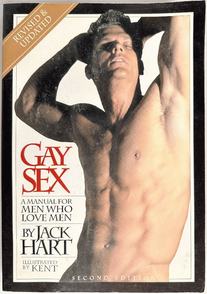 Gay Sex: A Manual for Men Who Love Men--Revised Edition by Jack Gay Sex: A Manual for Men Who Love Men--Revised Edition by Jack