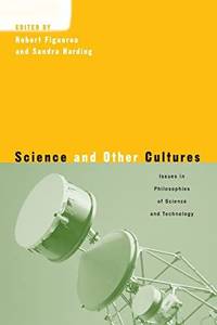 Science and Other Cultures: Issues in Philosophies of Science and Technology