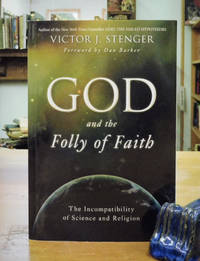 cover of God and the Folly of Faith: The Incompatibility of Science and Religion