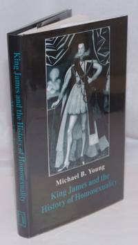 King James and the history of homosexuality by Young, Michael B - 2000