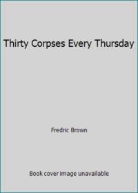 Thirty Corpses Every Thursday