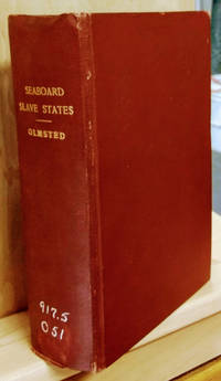 A Journey in the Seaboard Slave States, with Remarks on Their Economy by Olmsted, Fredrick Law - 1856