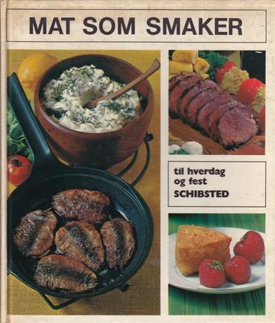 Mat som smaker. Til hverdag og fest. Norsk utgave…