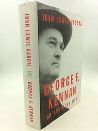 GEORGE F. KENNAN: An American Life by John Lewis Gaddis - 2011