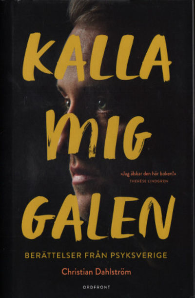 KALLA MIG GALEN. Berättelser från psyksverige.