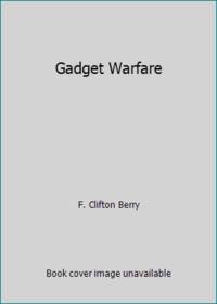 Gadget Warfare by F. Clifton Berry - Paperback - 1988 - from ThriftBooks (SKU: G0553345478I5N00)
